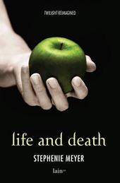 Life and death. Twilight reimagined-Twilight. Ediz. speciale