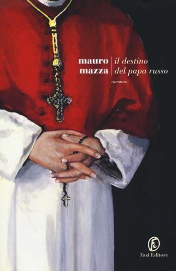 Il destino del papa russo - Mauro Mazza - Libro Fazi 2016, Le strade | Libraccio.it