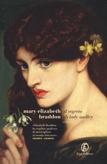 Il segreto di Lady Audley - Mary Elizabeth Braddon - Libro Fazi 2016, Le strade | Libraccio.it