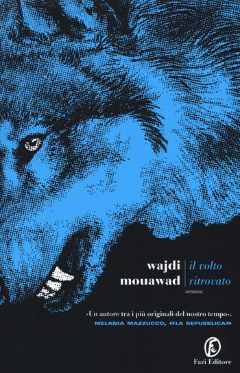 Il volto ritrovato - Wajdi Mouawad - Libro Fazi 2017, Le strade | Libraccio.it