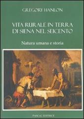 Vita rurale in terra di Siena nel Seicento. Natura umana e storia