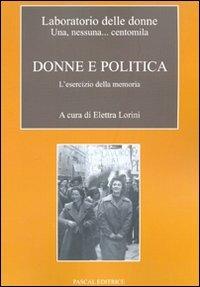 Donne e politica. L'esercizio della memoria  - Libro Pascal 2009 | Libraccio.it