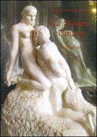 La miseria umana - Cinzia L. Di Mattia - Libro Pascal 2009 | Libraccio.it