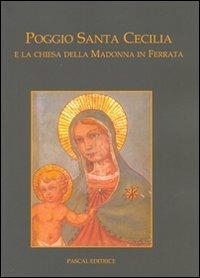 Poggio Santa Cecilia e la chiesa della Madonna in Ferrata  - Libro Pascal 2009 | Libraccio.it