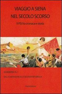 Viaggio a Siena nel secolo scorso. Il PSI fra cronaca e storia  - Libro Pascal 2011 | Libraccio.it