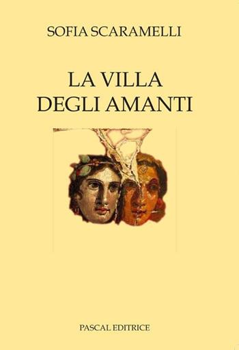 La villa degli amanti - Sofia Scaramelli - Libro Pascal 2012, La voce narrante | Libraccio.it
