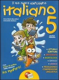 Il mio nuovo eserciziario. Italiano. Per la Scuola elementare. Vol. 5 - Anna M. Bacelloni, Antonietta Siciliano - Libro Lisciani Scuola 2009 | Libraccio.it