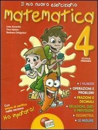Il mio nuovo eserciziario. Matematica. Vol. 4 - Livia Amantia, Barbara Orbignizzi, Tina Notaro - Libro Lisciani Scuola 2010 | Libraccio.it