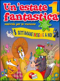 Un' estate fantastica. Attività per le vacanze. Con La cicala e la formica. Per la Scuola elementare. Vol. 1 - Angela Prosperi - Libro Lisciani Scuola 2000 | Libraccio.it