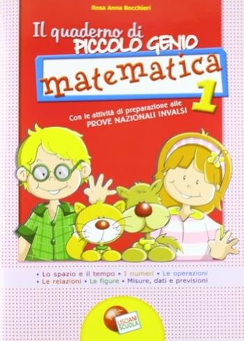 Quaderno piccolo genio. Matematica. Con le attività di preparazione alle prove nazionali INVALSI. Per la Scuola elementare. Vol. 1 - Rosa Bocchieri, Roberta Limoncelli - Libro Lisciani Scuola 2000 | Libraccio.it