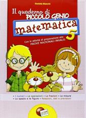Il quaderno di piccolo genio. Matematica. Con attività di preparazione alle Prove Nazionali INVALSI. Vol. 5