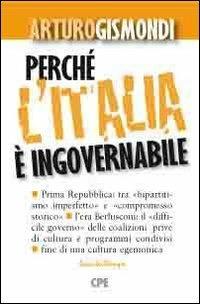 Perché l'Italia è ingovernabile - Arturo Gismondi - Libro Lisciani Scuola 2011, Le carte il tempo | Libraccio.it