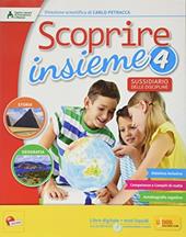 Scoprire insieme. Storia e geografia. Sussidiario delle discipline. Per la 4ª classe elementare. Con e-book. Con espansione online