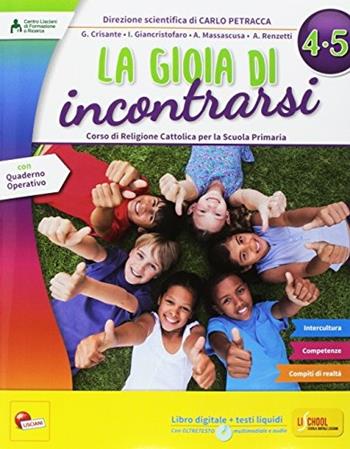 La gioia di incontrarsi. Per la Scuola elementare. Vol. 4-5  - Libro Lisciani Scuola 2017 | Libraccio.it
