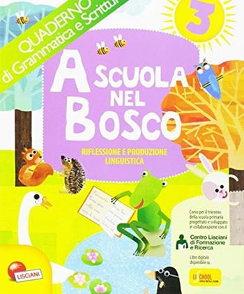 A scuola nel bosco. Con e-book. Con espansione online. Vol. 3  - Libro Lisciani Scuola 2016 | Libraccio.it