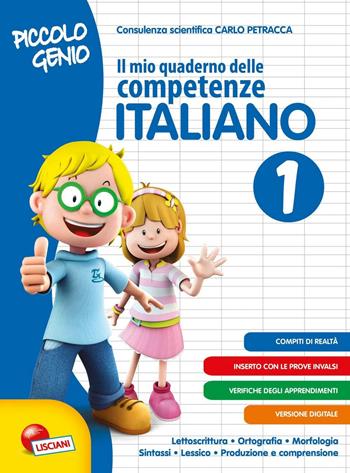 Piccolo genio. Il mio quaderno delle competenze. Italiano. Per la Scuola elementare. Vol. 1  - Libro Lisciani Scuola 2016 | Libraccio.it