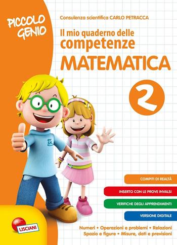 Piccolo genio. Il mio quaderno delle competenze. Matematica. Vol. 2  - Libro Lisciani Scuola 2016 | Libraccio.it