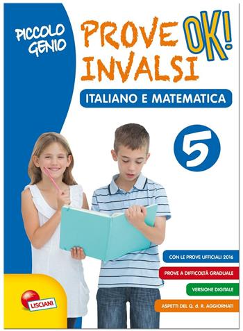 Piccolo genio. Prove INVALSI OK. Italiano e matematica. - Davide Francioni - Libro Lisciani Scuola 2016 | Libraccio.it