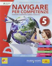 Navigare per competenze. Matematica e scienze. Per la 5ª classe della Scuola elementare. Con e-book. Con espansione online