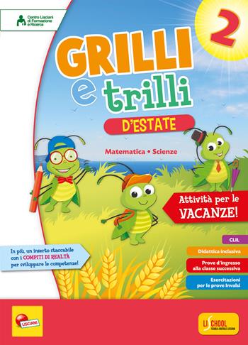 Grilli e trilli d'estate. Attività per le vacanze. Matematica, scienze. Vol. 2  - Libro Lisciani Scuola 2018 | Libraccio.it