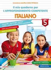 Il mio quaderno di approfondimento delle competenze. Italiano. Vol. 5