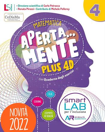 Aperta... mente. Plus 4D. Matematica e scienze. Con Sussidiario di matematica e Quaderno operativo, Sussidiario di scienze e tecnologia e Quaderno operativo, Verifiche matematica e scienze 4-5, Quaderno delle mappe di scienze e matematica 4-5, Noi cittadini 4-5 matematica e scienze, Cartellina La mia Agenda 2030. Per la 4ª classe elementare. Con e-book. Con espansione online. Vol. 1 - Renata Pirozzi, Ida Sorrentino - Libro Lisciani Scuola 2022 | Libraccio.it