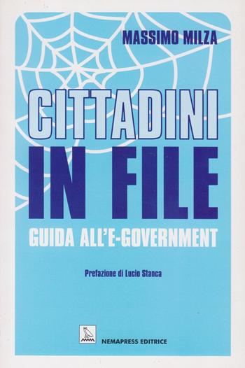 Cittadini in file. Guida all'e-government - Massimo Milza - Libro Nemapress 2003, Saggi | Libraccio.it