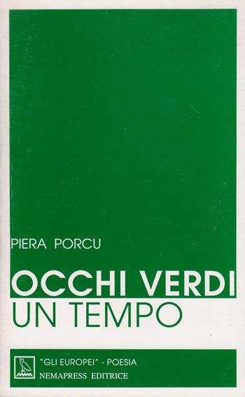 Occhi verdi un tempo - Piera Porcu - Libro Nemapress 1998, Poesia. Gli europei | Libraccio.it
