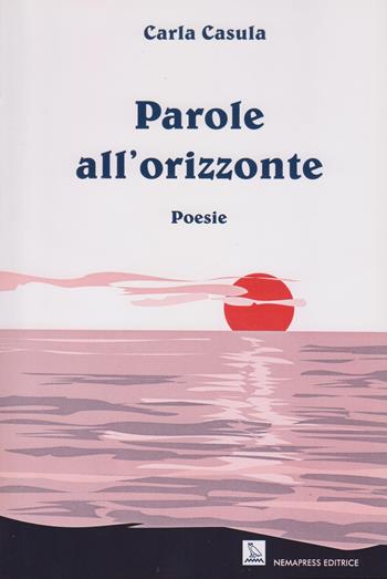 Parole all'orizzonte - Carla Casula - Libro Nemapress 2005, Poesia | Libraccio.it