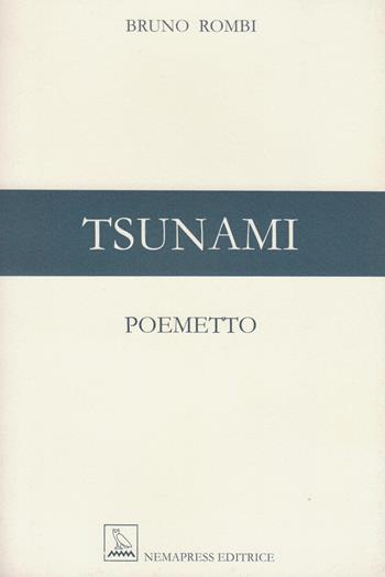 Tsunami. Poemetto. Ediz. multilingue - Bruno Rombi - Libro Nemapress 2005, Poesia. Gli europei | Libraccio.it