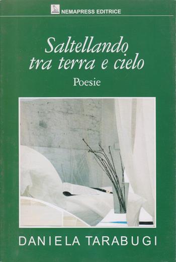 Saltellando tra terra e cielo - Daniela Tarabugi - Libro Nemapress 2006, Poesia | Libraccio.it