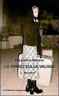 Lo spago sulla valigia - Pasqualina Mariane - Libro Nemapress 2007, Narrativa | Libraccio.it