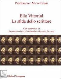 Elio Vittorini. La sfida dello scrittore - Pierfranco Bruni, Micol Bruni - Libro Nemapress 2008, Saggi | Libraccio.it
