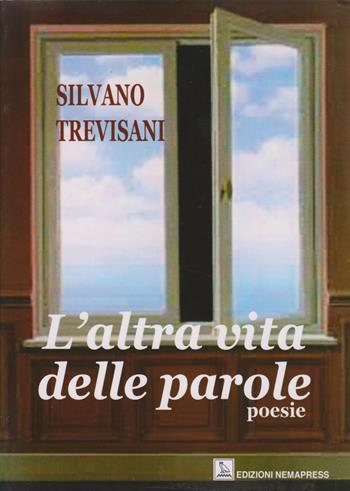 L'altra vita delle parole - Silvano Trevisani - Libro Nemapress 2012, Poesia | Libraccio.it