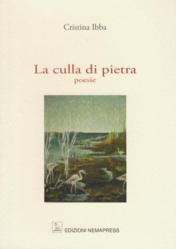 La culla di pietra - Cristina Ibba - Libro Nemapress 2013, Mignon | Libraccio.it
