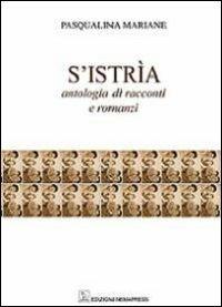 S'Istria. Antologia di racconti e romanzi - Pasqualina Mariane - Libro Nemapress 2013, Narrativa | Libraccio.it