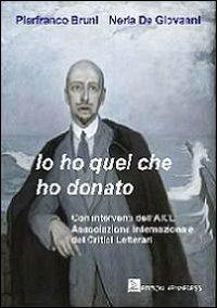 Io ho quel che ho donato - Pierfranco Bruni, Neria De Giovanni - Libro Nemapress 2013, Saggi | Libraccio.it