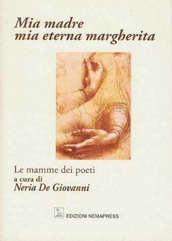 Mia madre, mia eterna margherita. Le mamme dei poeti  - Libro Nemapress 2004, Mignon | Libraccio.it