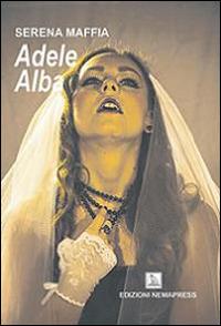 Adele Alba - Serena Maffia - Libro Nemapress 2014, Mignon | Libraccio.it