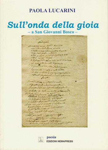Sull'onda della gioia. A San Giovanni Bosco - Paola Lucarini - Libro Nemapress 2015, Poesia | Libraccio.it