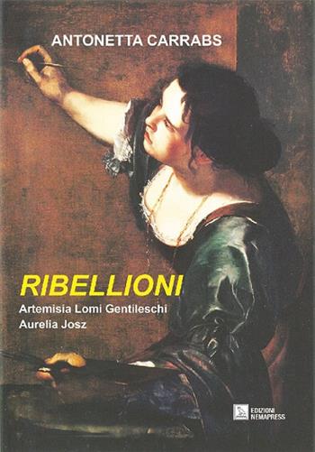 Ribellioni. Antonetta Carrabs - Antonetta Carrabs - Libro Nemapress 2015, Teatro | Libraccio.it