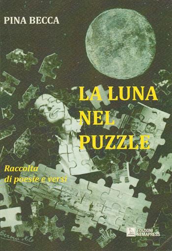 La luna nel puzzle - Pina Becca - Libro Nemapress 2015, Poesia | Libraccio.it