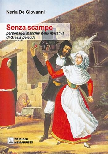 Senza scampo. Personaggi maschili nella narrativa di Grazia Deledda - Neria De Giovanni - Libro Nemapress 2015, Deleddiana | Libraccio.it