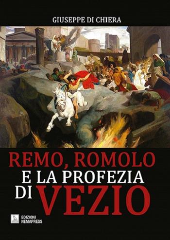 Remo, Romolo e la profezia di Vezio - Giuseppe Di Chiera - Libro Nemapress 2015, Saggi | Libraccio.it