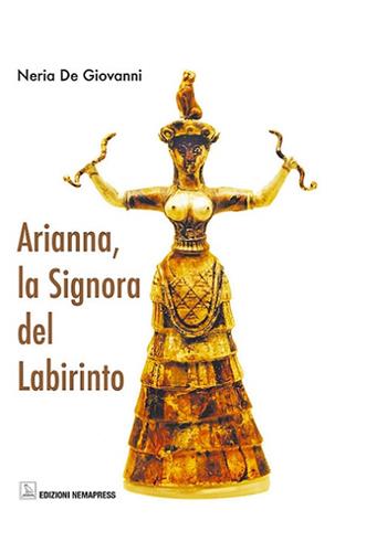 Arianna, la signora del labirinto - Neria De Giovanni - Libro Nemapress 2017, Europei | Libraccio.it