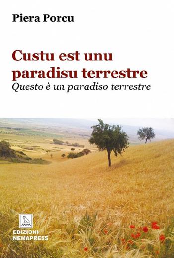 Custu est unu paradisu terrestre. Questo è un paradiso terrestre - Piera Porcu - Libro Nemapress 2017, Narrativa | Libraccio.it