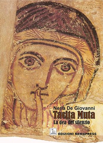 Tacita Muta. La dea del silenzio - Neria De Giovanni - Libro Nemapress 2018, Sentieri | Libraccio.it