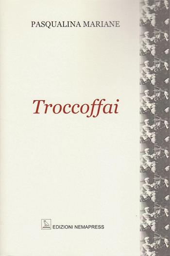 Troccoffai - Pasqualina Mariane - Libro Nemapress 2018, Teatro | Libraccio.it