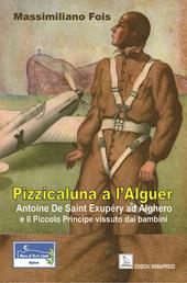 Pizzicaluna a l'Alguer. Antoine De Saint-Exupéry ad Alghero e il Piccolo Principe vissuto dai bambini