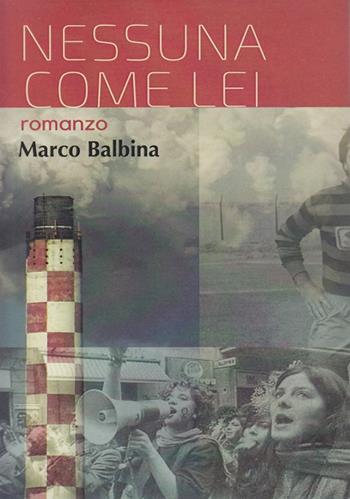 Nessuna come lei - Marco Balbina - Libro Nemapress 2018, Narrativa | Libraccio.it